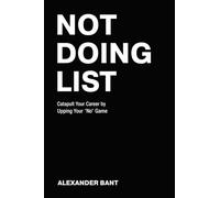 Not Doing List: Catapult Your Career by Upping Your "No" Game