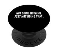 Not Doing Nothing PopSockets Adhesive PopGrip