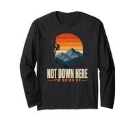 Not Down Here Im Going Up Climbing Hiking Mindset Long Sleeve T-Shirt