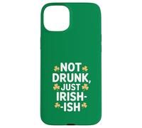 Not Drunk Just Irish Ish St Patricks Humor Case for iPhone 15 Plus
