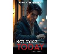 Not Dying Today: Says Who...
