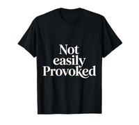 Not Easily Provoked Calm Sarcastic Attitude |- T-Shirt