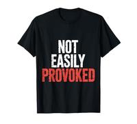 Not Easily Provoked Calm Sarcastic Attitude T-Shirt