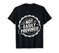 Not Easily Provoked Calm Sarcastic Attitude - T-Shirt