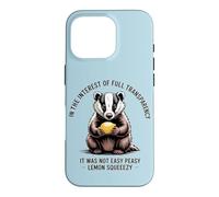 Not Easy Peasy Lemon Squeezy Funny Badger Case for iPhone 16 Pro