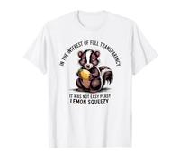 Not Easy Peasy Lemon Squeezy Funny Skunk T-Shirt