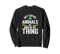Not Eating Animals is Kind of my Thing Sweatshirt