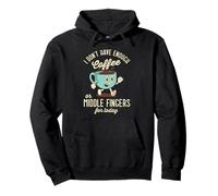Not Enough Coffee Or Middle Fingers For Today Pullover Hoodie