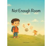 Not Enough Room: A gentle story about growing up, glowing backpacks, and letting go of little worries