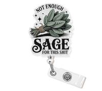 Not Enough Sage For This Sh Badge Reel Retractable 1.8 Inches Funny Sage Dark Humor Sarcastic Cute Nurse CNA RN ER Nursing Id Badge Holder Acrylic Accessories for Office Medical Worker Teacher Student
