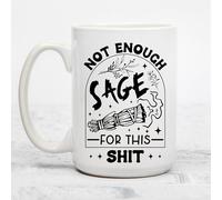 Not Enough Sage for This Shit Witchy Funny Novelty Joke Mug - Printed Mug - Sister Brother Collegue Mum Dad Grandma Grandad Uncle Auntie Bestfriend Novelty Gift 11oz Hot Drink Presents