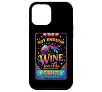 Not Enough Wine For This Shit Funny Quote Case for iPhone 12 Pro Max