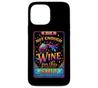 Not Enough Wine For This Shit Funny Quote Case for iPhone 13 Pro Max