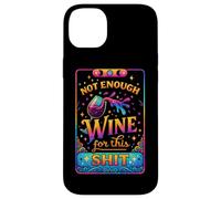 Not Enough Wine For This Shit Funny Quote Case for iPhone 14 Plus