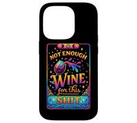 Not Enough Wine For This Shit Funny Quote Case for iPhone 14 Pro