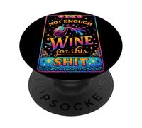 Not Enough Wine For This Shit Funny Quote PopSockets Adhesive PopGrip