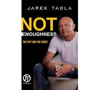 Not Enoughness: The Gift and the Curse