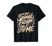 Not Even A Spinal Fusion Can Stop Me Survivor T-Shirt