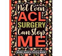 Not Even ACL Surgery Can Stop Me Word Search Puzzle Book: Funny ACL Knee Surgery Recovery Gift for Women (100 Puzzles) Post Op Activity Book after ... x 11) Entertainment for Patients in Rehab