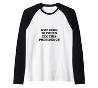 Not Even AI Could Fix This Presidency Raglan Baseball Tee