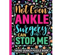 Not Even Ankle Surgery Can Stop Me Word Search Puzzle Book: Funny Ankle Surgery Recovery Gifts for Teens and Adults (100 Puzzles) Post Op Broken Foot ... (8.5 x 11) Get Well Support Gift for Patients