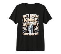 Not Even Knee Surgery Can Stop Me Recovery Premium T-Shirt
