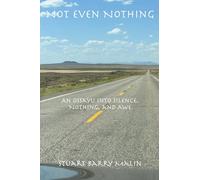 Not Even Nothing: An Ossayu into Silence, Nothing, and Awe
