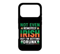 Not Even Remotely Irish But I'm Getting Drunk | St Patricks Case for iPhone 17 Pro