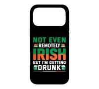 Not Even Remotely Irish But I'm Getting Drunk | St Patricks Case for iPhone 17 Pro Max