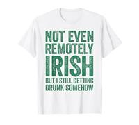 Not Even remotely Irish but Still Getting Drunk Somehow Pub T-Shirt