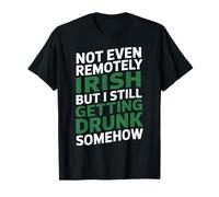 Not Even remotely Irish but Still Getting Drunk Somehow Pub T-Shirt