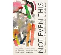 Not Even This: Poetry, parenthood and living uncertainly