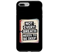 Not Every Breath Needs To Be Deep Funny Sarcastic Case for iPhone 7 Plus/8 Plus