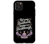 Not Every Breathwork Session Is A Breakthrough Case for iPhone 11 Pro Max
