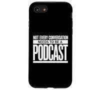 Not Every Conversation Needs to Be A Podcast Case for iPhone SE (2020) / 7/8