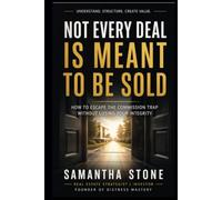 Not Every Deal Is Meant to Be Sold: How to Escape the Commission Trap Without Losing Your Integrity