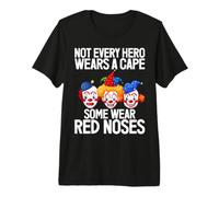 Not Every Hero Wears a Cape Some were Red Noses Clown Premium T-Shirt