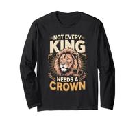 Not Every King Needs a Crown Lion Faith Big Cat Long Sleeve T-Shirt