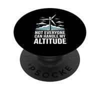 Not Everyone Can Handle My Altitude Wind Turbine Technician PopSockets Adhesive PopGrip