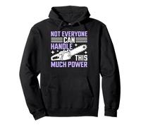 Not Everyone Can Handle This Much Power Chainsaw Pullover Hoodie