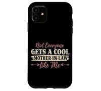 Not Everyone Gets A Cool Mother-In-Law Like Me Mother's Day Case for iPhone 11