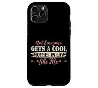 Not Everyone Gets A Cool Mother-In-Law Like Me Mother's Day Case for iPhone 11 Pro