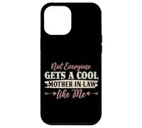 Not Everyone Gets A Cool Mother-In-Law Like Me Mother's Day Case for iPhone 12 Pro Max