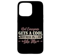 Not Everyone Gets A Cool Mother-In-Law Like Me Mother's Day Case for iPhone 15 Pro Max