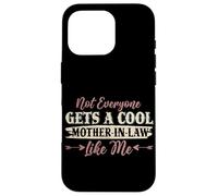 Not Everyone Gets A Cool Mother-In-Law Like Me Mother's Day Case for iPhone 16 Pro