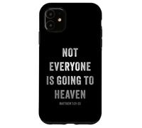 Not Everyone is Going to Heaven - Christian Gospel Warning Case for iPhone 11