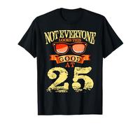 Not Everyone Look This Good At 25th Birthday Tee 25 Yrs Old T-Shirt