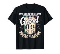 Not Everyone Look This Good at 54th Birthday Tee 54 Yrs Old T-Shirt
