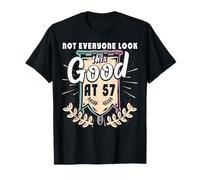 Not Everyone Look This Good at 57th Birthday Tee 57 Yrs Old T-Shirt