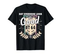 Not Everyone Look This Good at 64th Birthday Tee 64 Yrs Old T-Shirt
